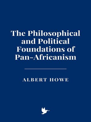 cover image of The Philosophical and Political Foundations of Pan-Africanism